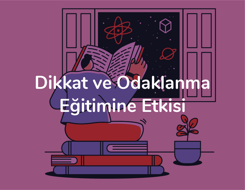 Dikkat ve Odaklanmanın Eğitime Etkisi…