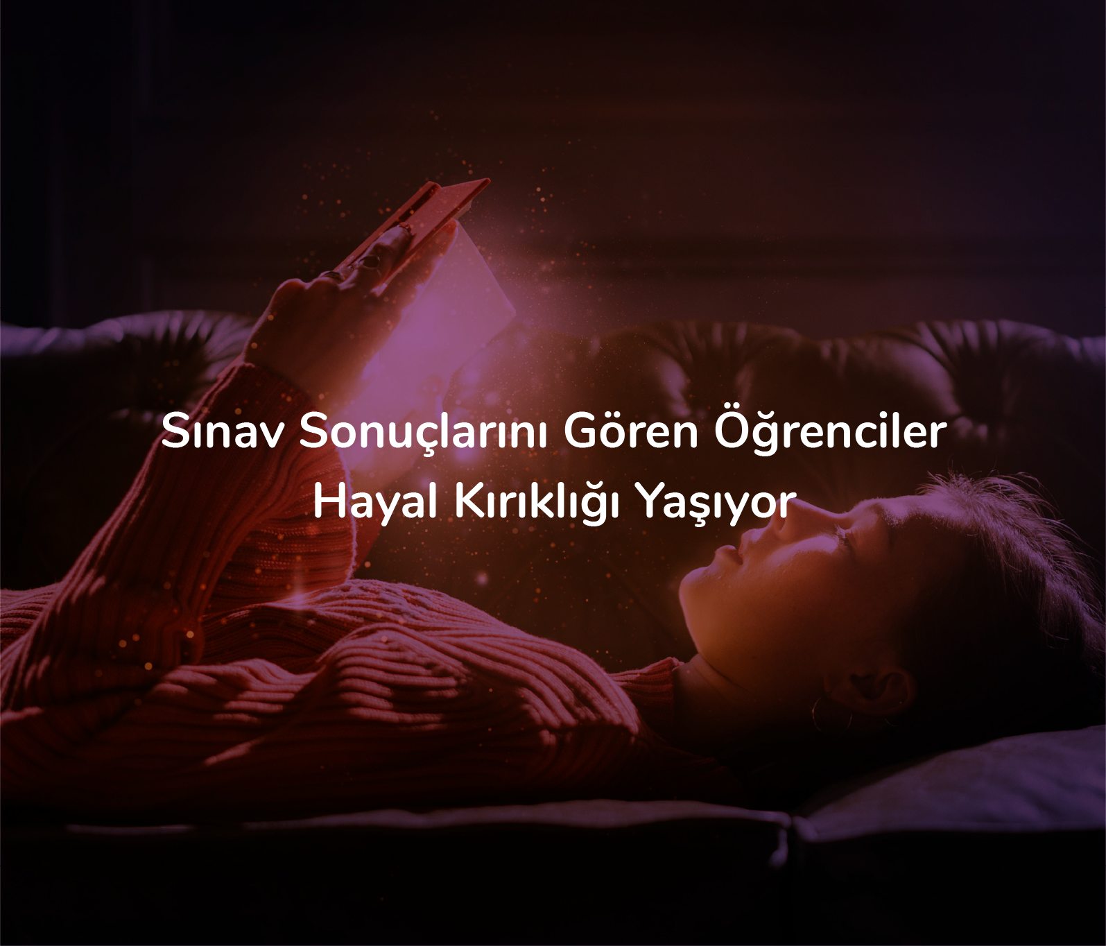 Sınav Sonuçlarını Gören Öğrenciler Hayal Kırıklığı Yaşıyor